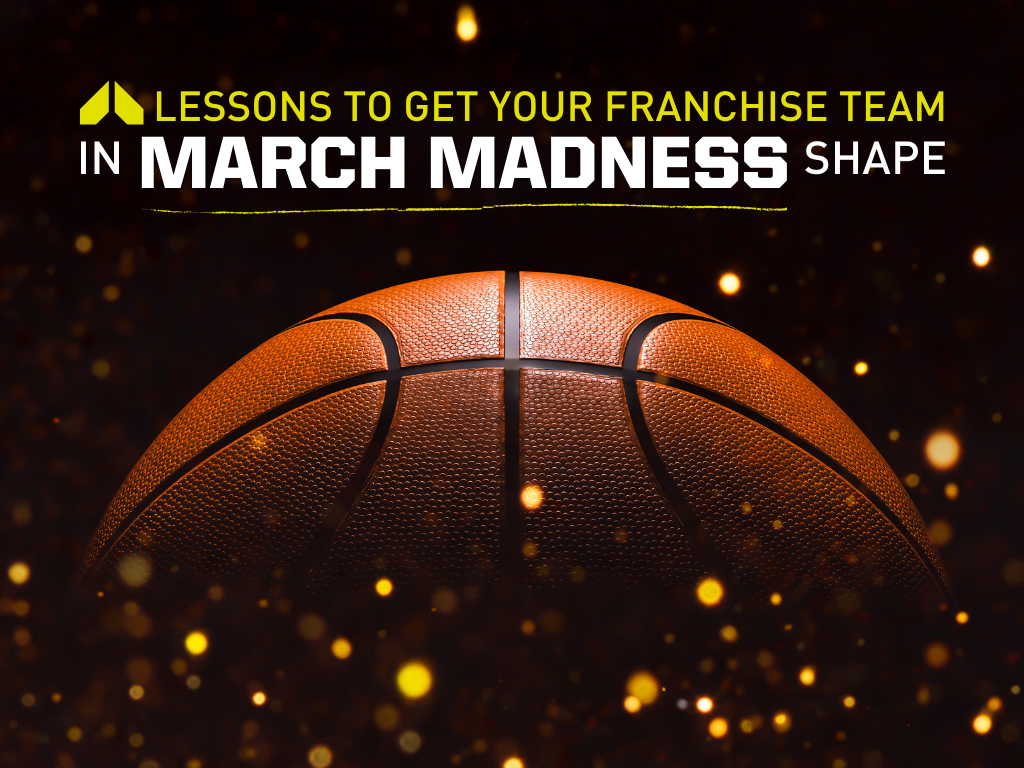 March Madness is Exciting- Just Like the Process of Becoming a Franchise Owner